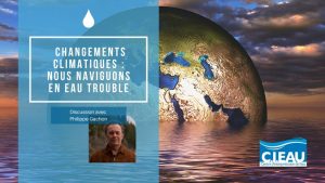 Changements climatiques: nous naviguons en eau trouble. Discussion avec Philippe Gachon. 